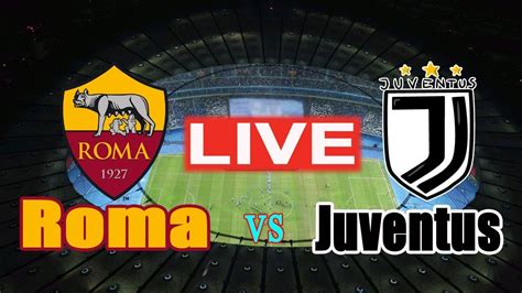juventus vs roma live stream